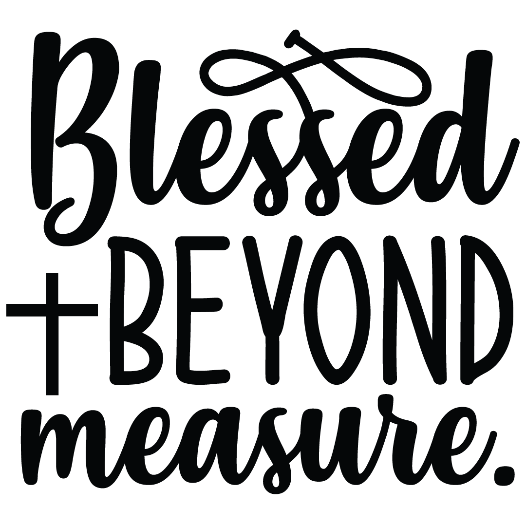 Blessed Beyond Measure