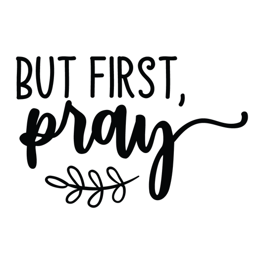 But First Pray