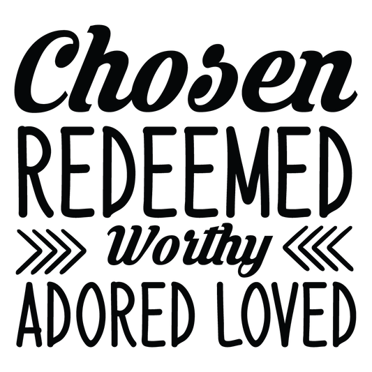 Chosen, Redeemed, & Worthy