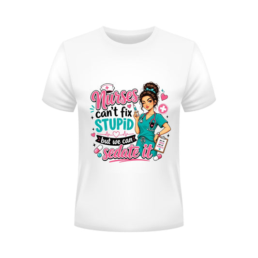 Nurse Can't Fix Stupid but We Can Sedate it
